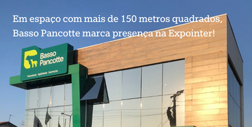 Em espaço com mais de 150 metros quadrados, Basso Pancotte marca presença na Expointer